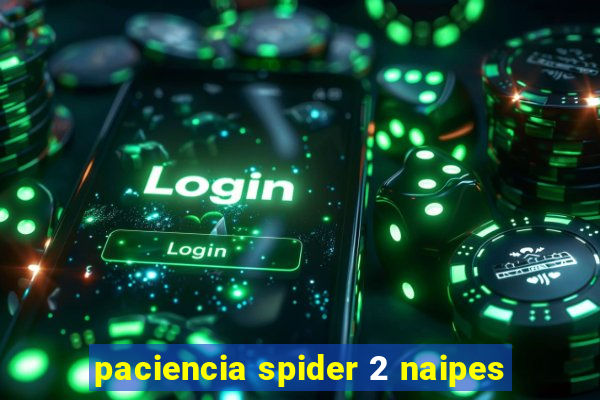 paciencia spider 2 naipes